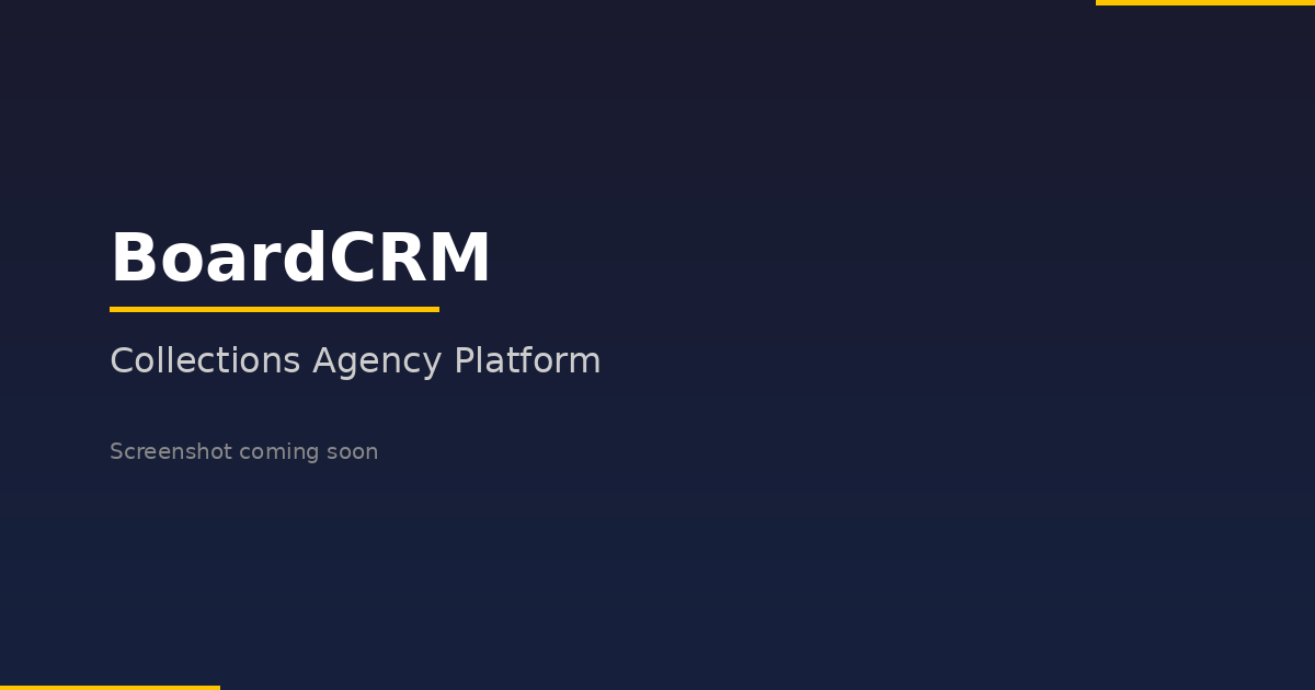 BoardCRM: Collections Agency Platform